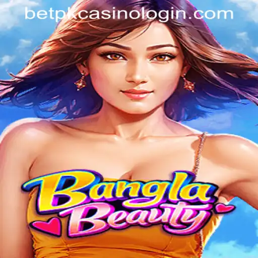 BanglaBeauty and BETPK CASINO LOGIN: A Thrilling New Gaming Experience