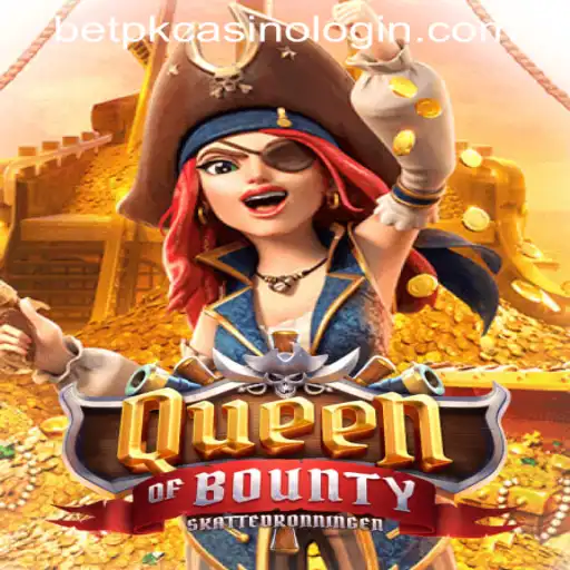 Exploring the Excitement of Queen of Bounty and BETPK Casino Login